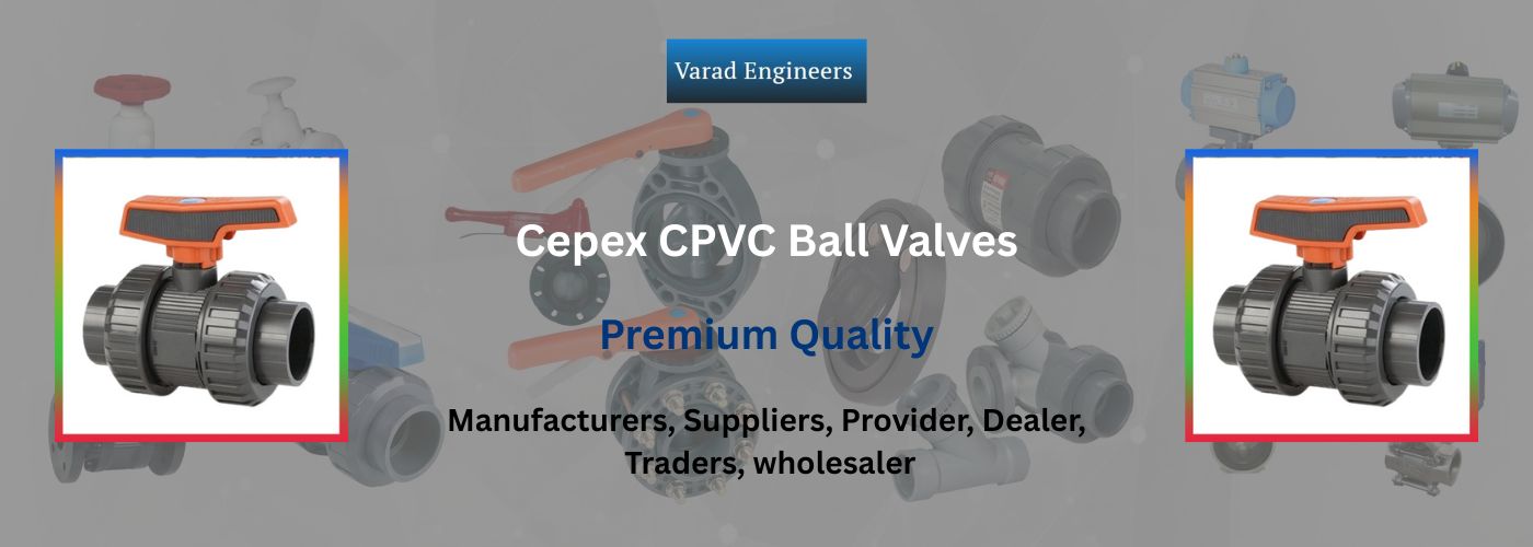 Cepex CPVC Ball Valves Suppliers