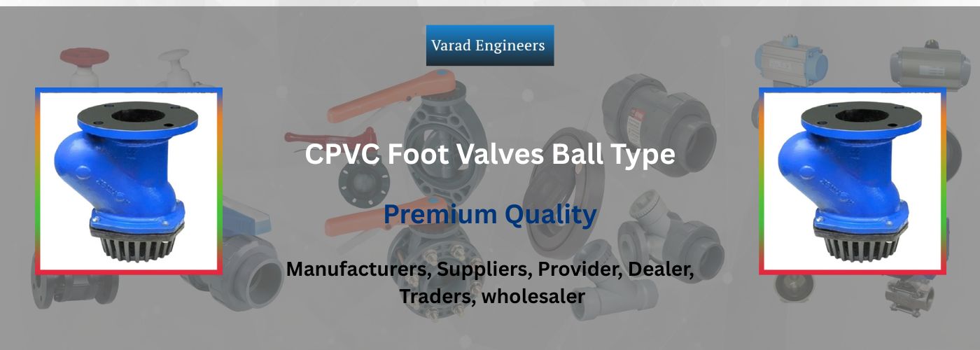 CPVC Foot Valves Ball Type