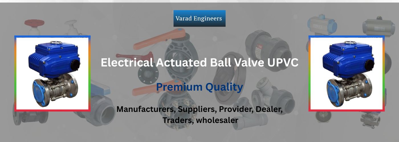 Electrical Actuated Ball Valve UPVC