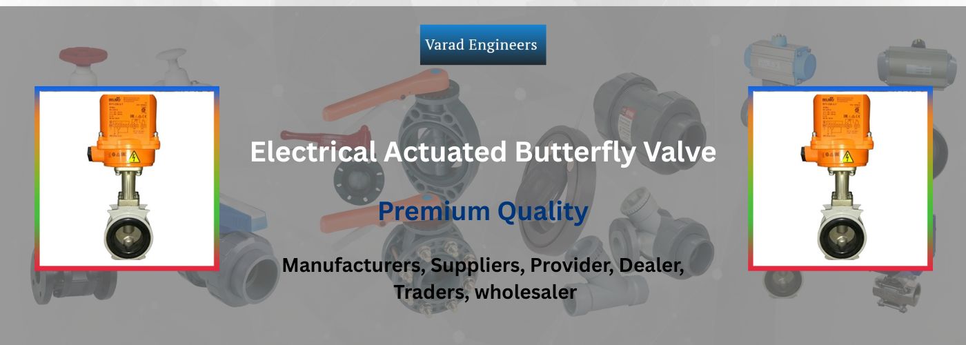 Electrical Actuated Butterfly Valve Manufacturers